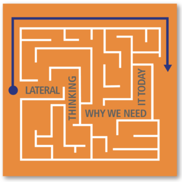 LATERAL THINKING: Why we need it today