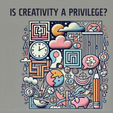 IS CREATIVITY A PRIVILEGE?